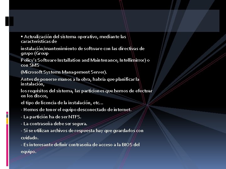  • Actualización del sistema operativo, mediante las características de instalación/mantenimiento de software con