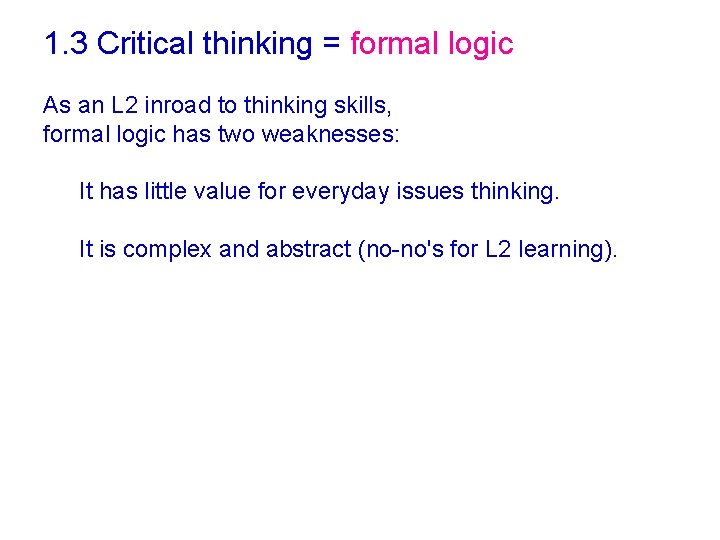 1. 3 Critical thinking = formal logic As an L 2 inroad to thinking