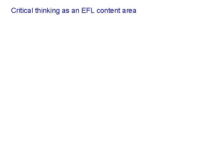 Critical thinking as an EFL content area 