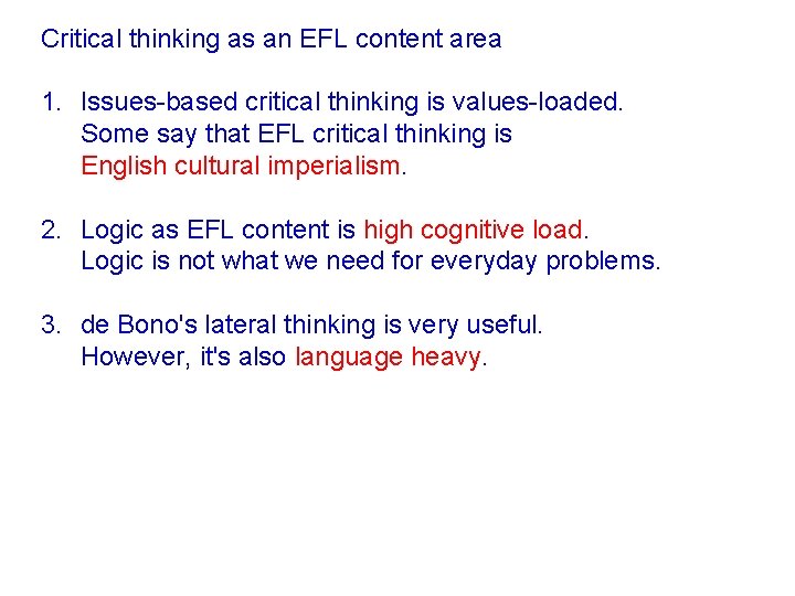 Critical thinking as an EFL content area 1. Issues-based critical thinking is values-loaded. Some