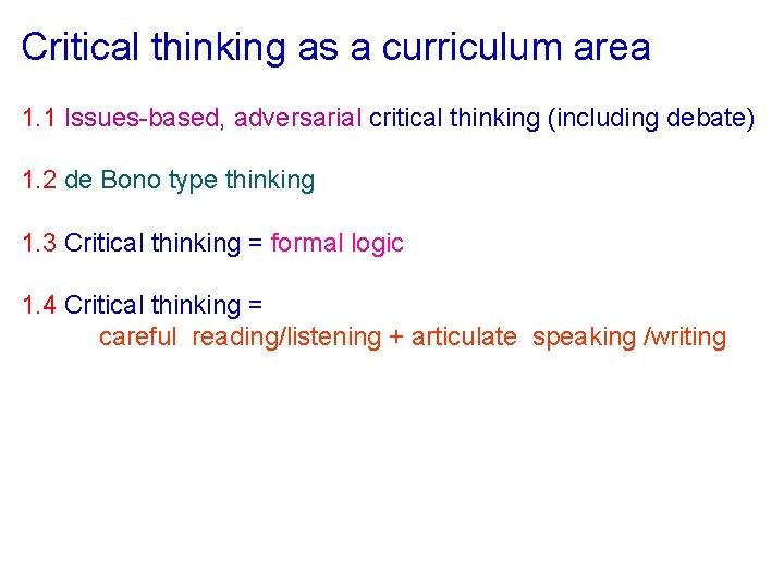 Critical thinking as a curriculum area 1. 1 Issues-based, adversarial critical thinking (including debate)