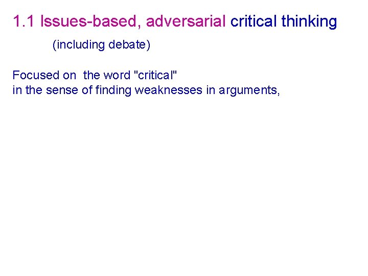 1. 1 Issues-based, adversarial critical thinking (including debate) Focused on the word "critical" in