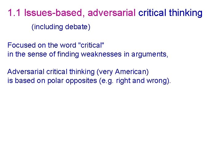 1. 1 Issues-based, adversarial critical thinking (including debate) Focused on the word "critical" in