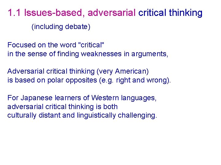 1. 1 Issues-based, adversarial critical thinking (including debate) Focused on the word "critical" in