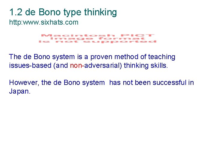 1. 2 de Bono type thinking http: www. sixhats. com The de Bono system