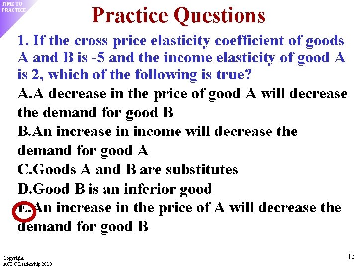 Practice Questions 1. If the cross price elasticity coefficient of goods A and B