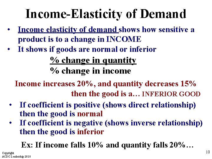 Income-Elasticity of Demand • Income elasticity of demand shows how sensitive a product is