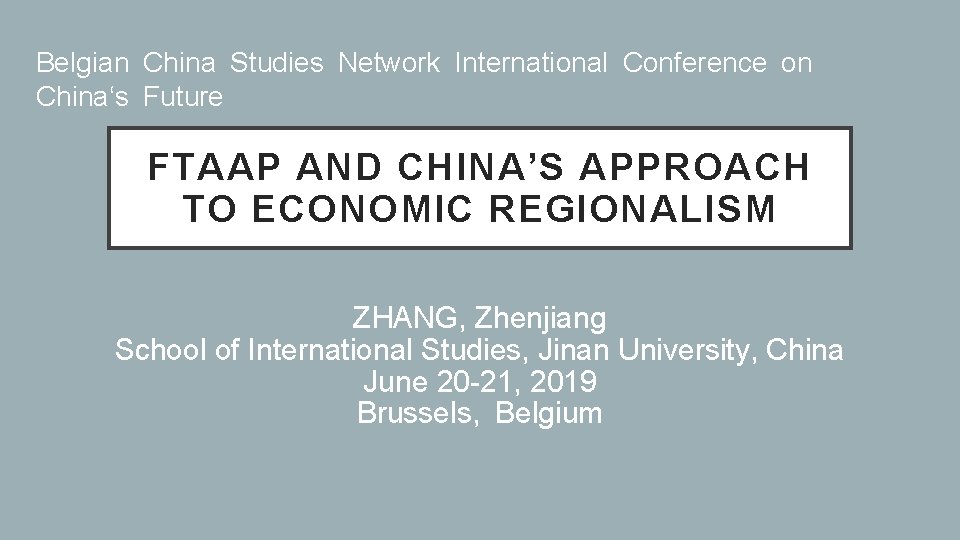 Belgian China Studies Network International Conference on China‘s Future FTAAP AND CHINA’S APPROACH TO