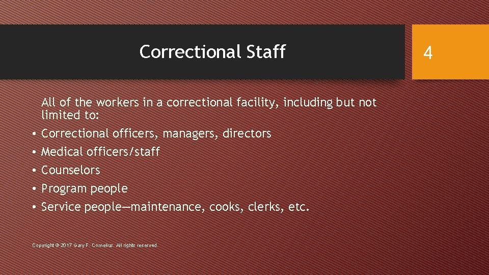Correctional Staff • • • All of the workers in a correctional facility, including Correctional Staff • • • All of the workers in a correctional facility, including