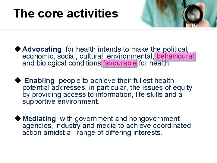 The core activities u Advocating for health intends to make the political, economic, social,