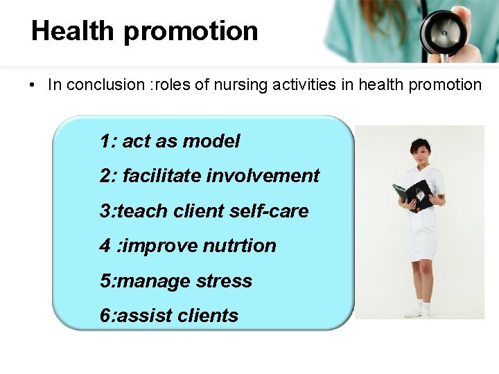 Health promotion • In conclusion : roles of nursing activities in health promotion 1: