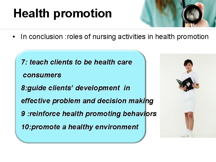 Health promotion • In conclusion : roles of nursing activities in health promotion 7: