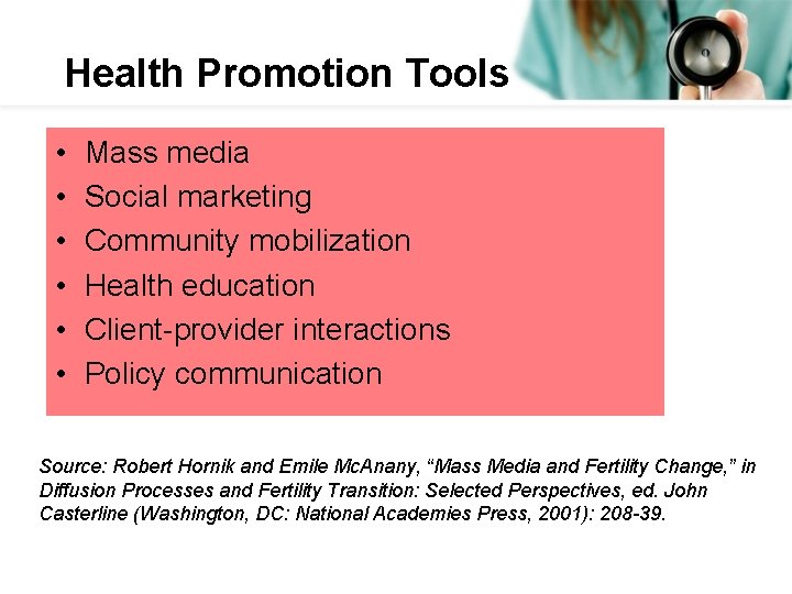 Health Promotion Tools • • • Mass media Social marketing Community mobilization Health education