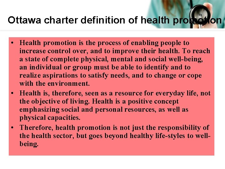 Ottawa charter definition of health promotion • Health promotion is the process of enabling