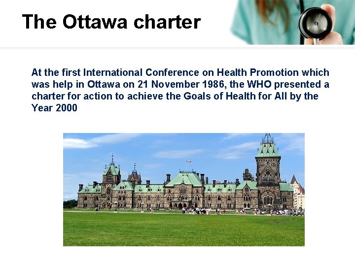 The Ottawa charter At the first International Conference on Health Promotion which was help