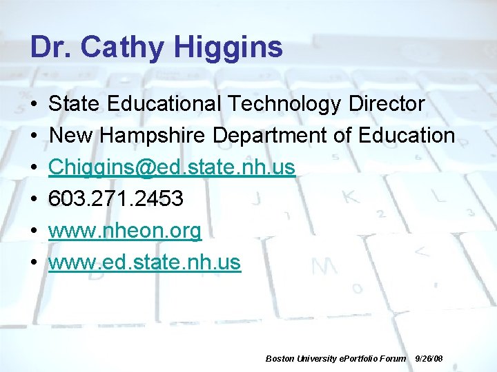 Dr. Cathy Higgins • • • State Educational Technology Director New Hampshire Department of