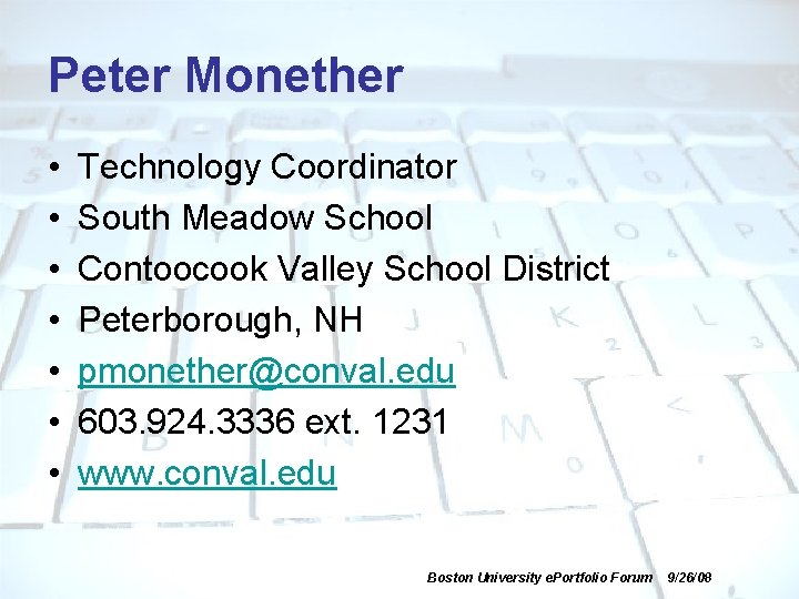 Peter Monether • • Technology Coordinator South Meadow School Contoocook Valley School District Peterborough,