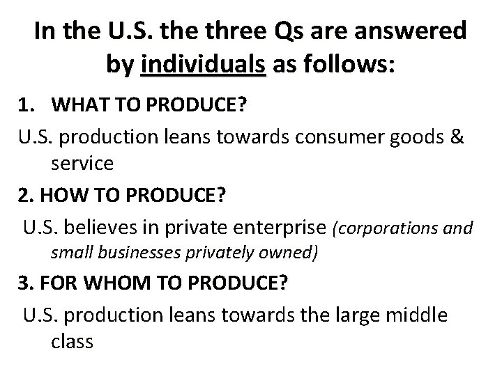 In the U. S. the three Qs are answered by individuals as follows: 1.