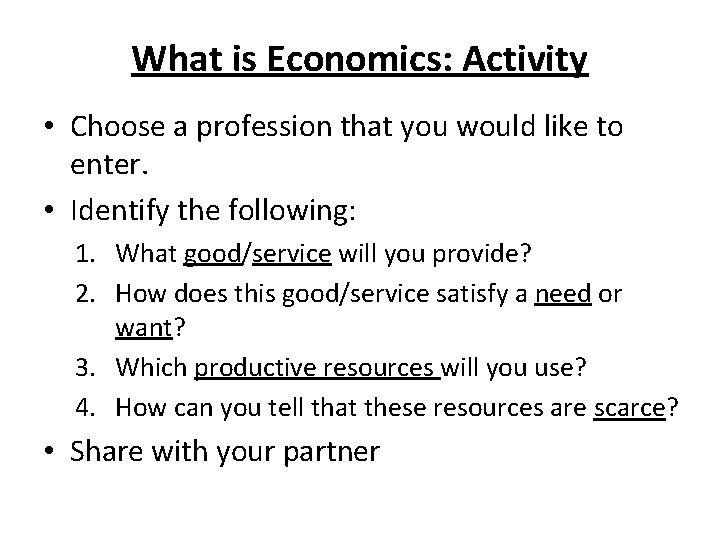 What is Economics: Activity • Choose a profession that you would like to enter.