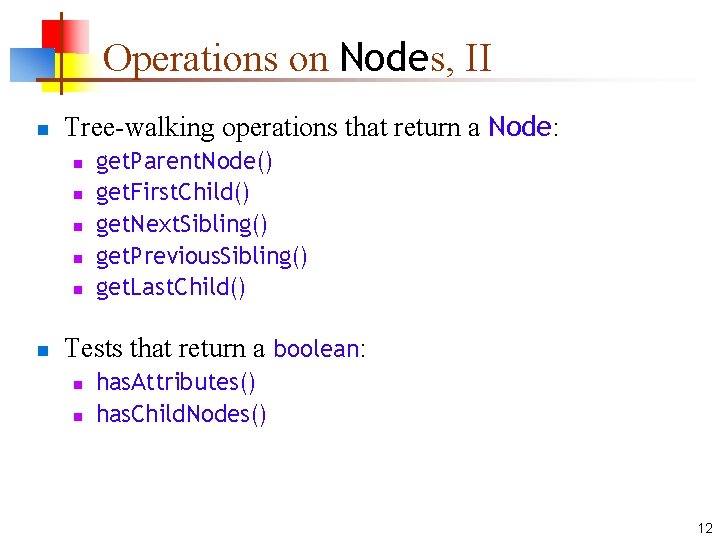 Operations on Nodes, II n Tree-walking operations that return a Node: n n n