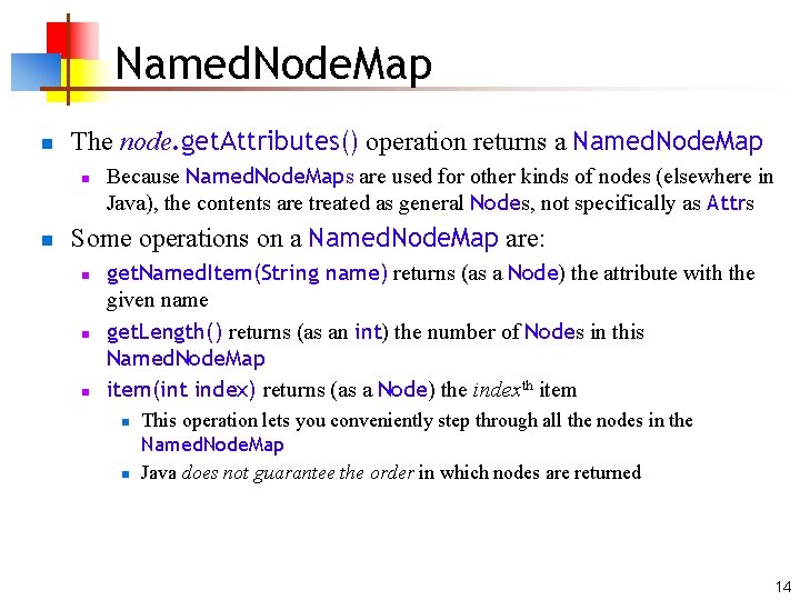 Named. Node. Map n The node. get. Attributes() operation returns a Named. Node. Map