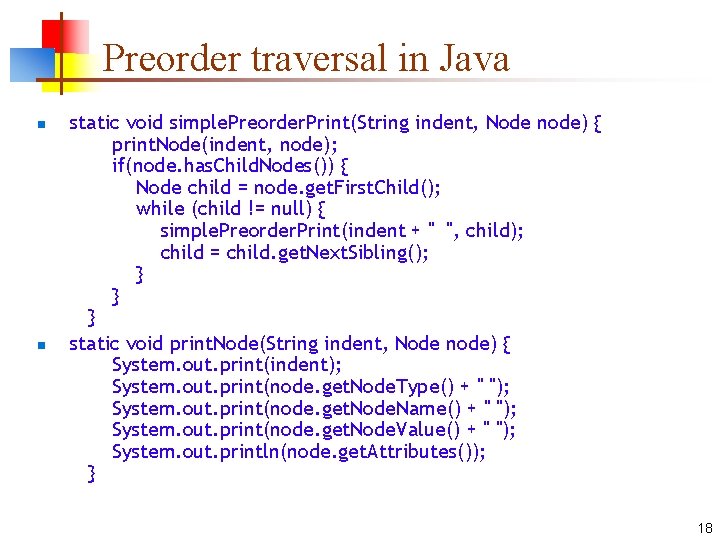 Preorder traversal in Java n n static void simple. Preorder. Print(String indent, Node node) Preorder traversal in Java n n static void simple. Preorder. Print(String indent, Node node)