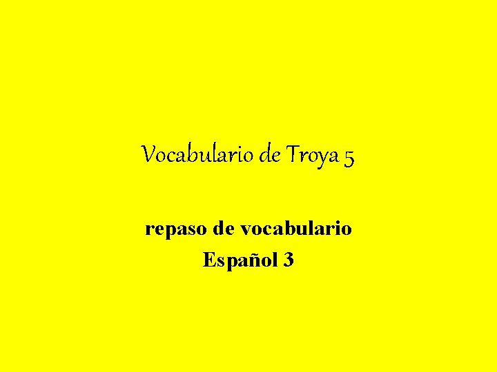 Vocabulario de Troya 5 repaso de vocabulario Español 3 