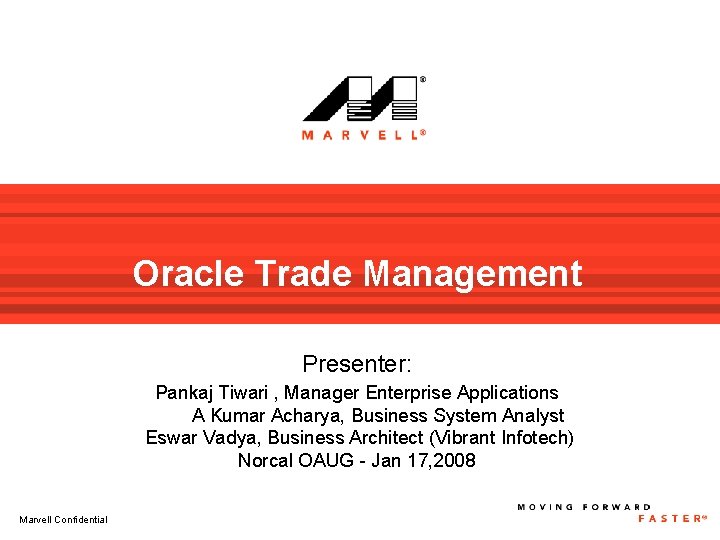 Oracle Trade Management Presenter: Pankaj Tiwari , Manager Enterprise Applications A Kumar Acharya, Business