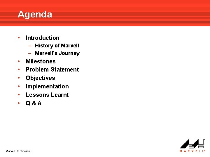 Agenda • Introduction – History of Marvell – Marvell’s Journey • • • Milestones