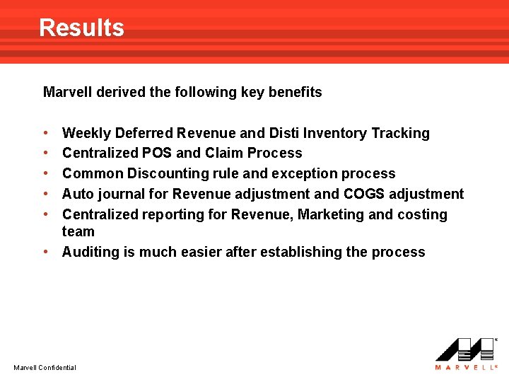Results Marvell derived the following key benefits • • • Weekly Deferred Revenue and