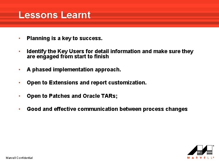 Lessons Learnt • Planning is a key to success. • Identify the Key Users