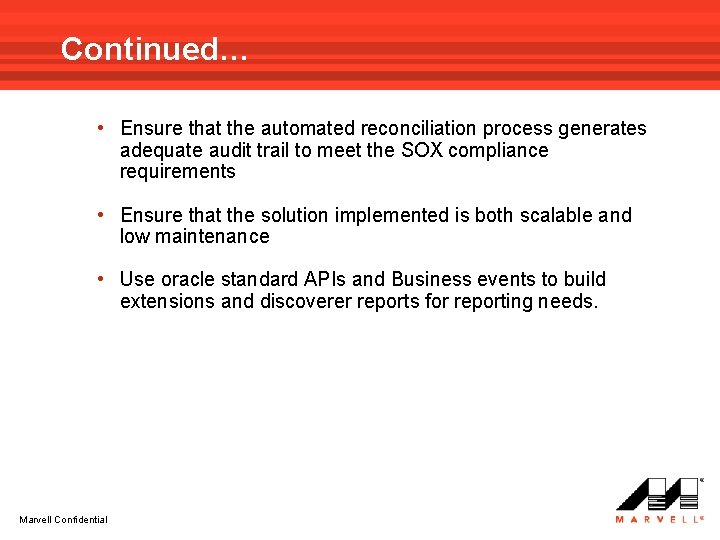 Continued… • Ensure that the automated reconciliation process generates adequate audit trail to meet