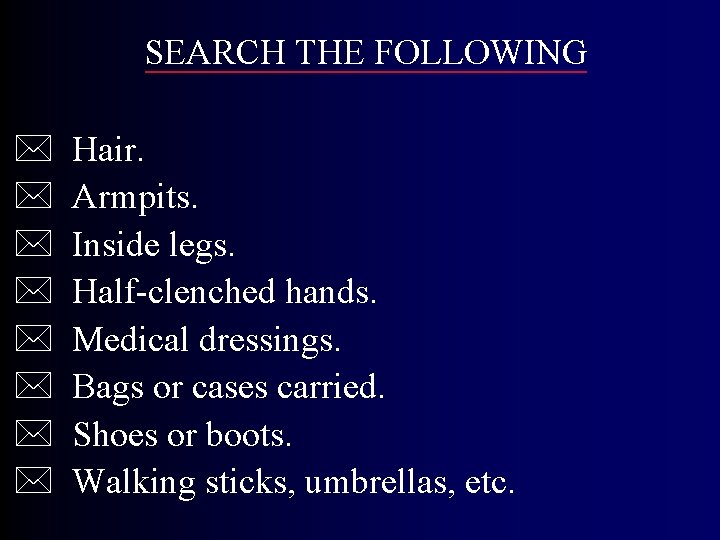 SEARCH THE FOLLOWING * * * * Hair. Armpits. Inside legs. Half-clenched hands. Medical SEARCH THE FOLLOWING * * * * Hair. Armpits. Inside legs. Half-clenched hands. Medical