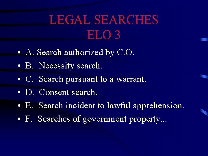 LEGAL SEARCHES ELO 3 • • • A. Search authorized by C. O. B. LEGAL SEARCHES ELO 3 • • • A. Search authorized by C. O. B.