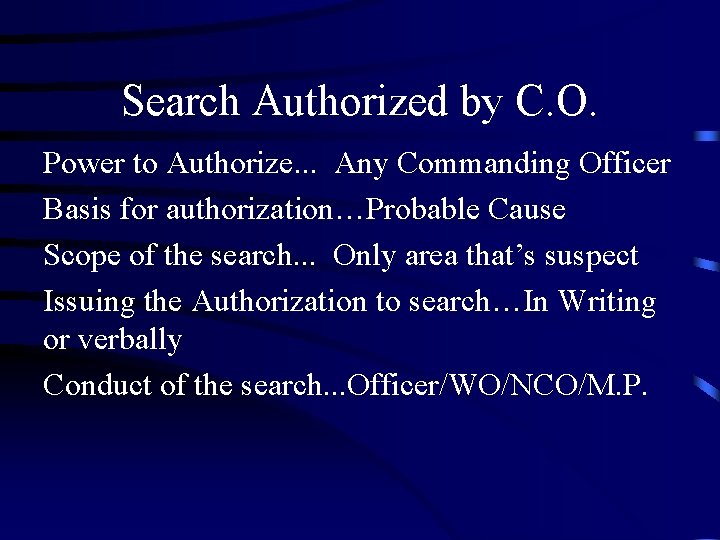 Search Authorized by C. O. Power to Authorize. . . Any Commanding Officer Basis Search Authorized by C. O. Power to Authorize. . . Any Commanding Officer Basis
