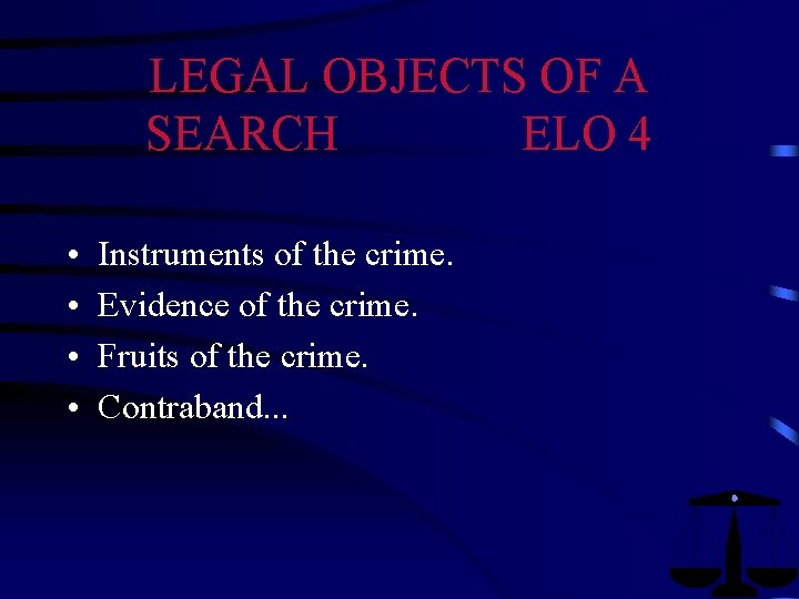 LEGAL OBJECTS OF A SEARCH ELO 4 • • Instruments of the crime. Evidence LEGAL OBJECTS OF A SEARCH ELO 4 • • Instruments of the crime. Evidence