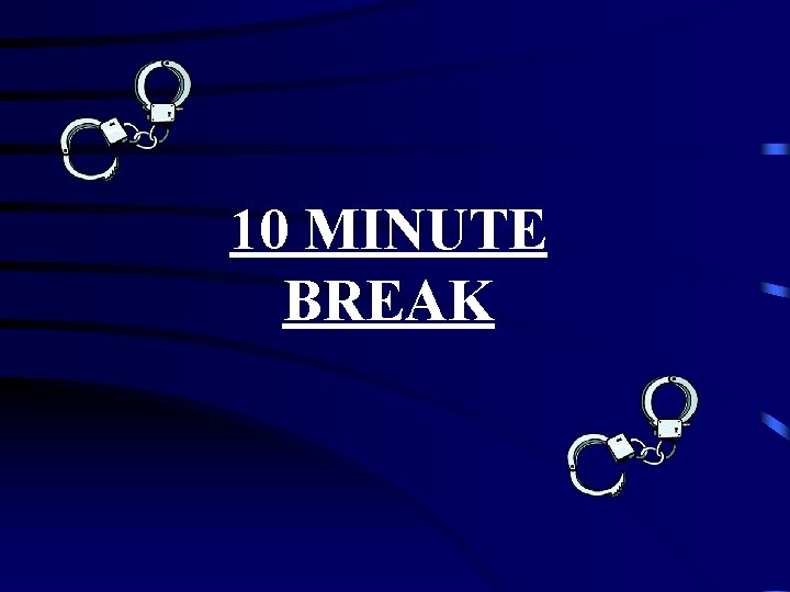 10 MINUTE BREAK 10 MINUTE BREAK