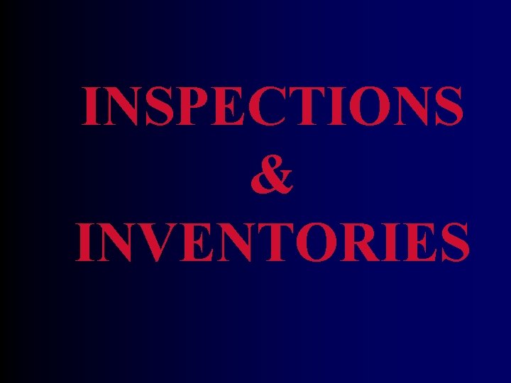 INSPECTIONS & INVENTORIES INSPECTIONS & INVENTORIES