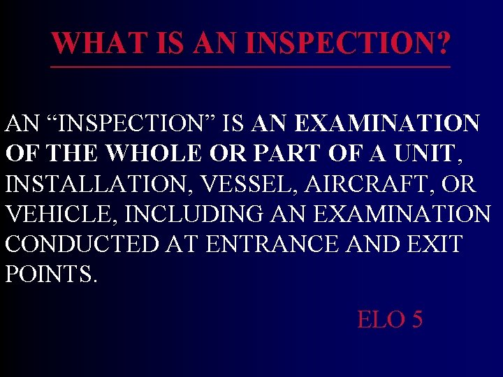 WHAT IS AN INSPECTION? AN “INSPECTION” IS AN EXAMINATION OF THE WHOLE OR PART WHAT IS AN INSPECTION? AN “INSPECTION” IS AN EXAMINATION OF THE WHOLE OR PART