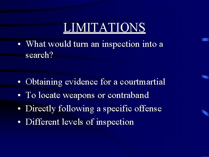 LIMITATIONS • What would turn an inspection into a search? • • Obtaining evidence LIMITATIONS • What would turn an inspection into a search? • • Obtaining evidence
