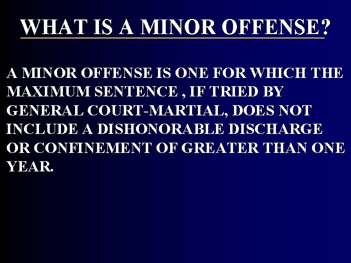 WHAT IS A MINOR OFFENSE? A MINOR OFFENSE IS ONE FOR WHICH THE MAXIMUM WHAT IS A MINOR OFFENSE? A MINOR OFFENSE IS ONE FOR WHICH THE MAXIMUM