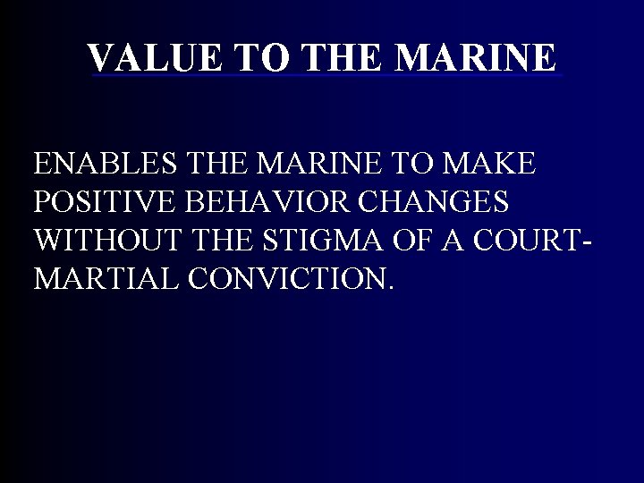 VALUE TO THE MARINE ENABLES THE MARINE TO MAKE POSITIVE BEHAVIOR CHANGES WITHOUT THE VALUE TO THE MARINE ENABLES THE MARINE TO MAKE POSITIVE BEHAVIOR CHANGES WITHOUT THE