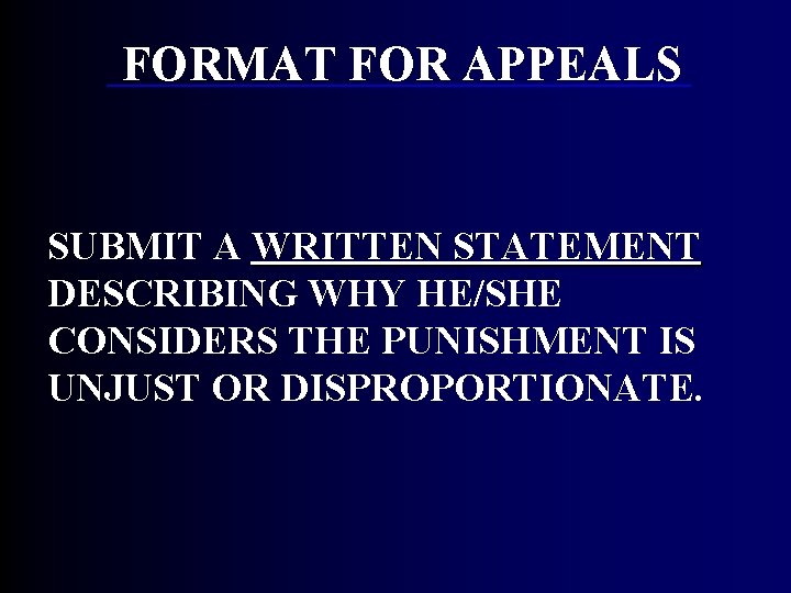 FORMAT FOR APPEALS SUBMIT A WRITTEN STATEMENT DESCRIBING WHY HE/SHE CONSIDERS THE PUNISHMENT IS FORMAT FOR APPEALS SUBMIT A WRITTEN STATEMENT DESCRIBING WHY HE/SHE CONSIDERS THE PUNISHMENT IS