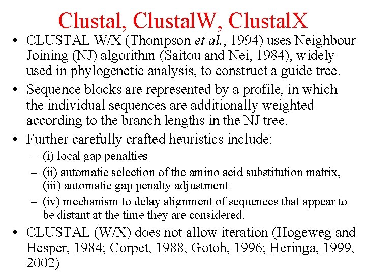 Clustal, Clustal. W, Clustal. X • CLUSTAL W/X (Thompson et al. , 1994) uses