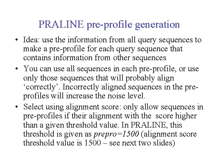 PRALINE pre-profile generation • Idea: use the information from all query sequences to make