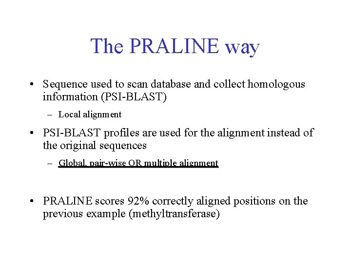 The PRALINE way • Sequence used to scan database and collect homologous information (PSI-BLAST)