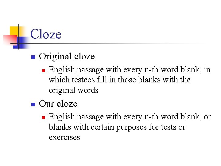 Cloze n Original cloze n n English passage with every n-th word blank, in