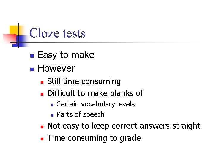 Cloze tests n n Easy to make However n n Still time consuming Difficult