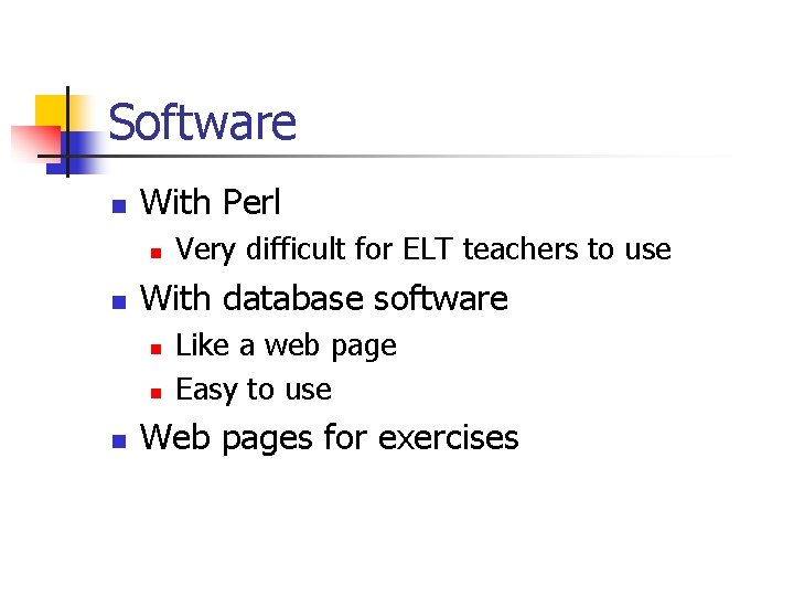 Software n With Perl n n With database software n n n Very difficult