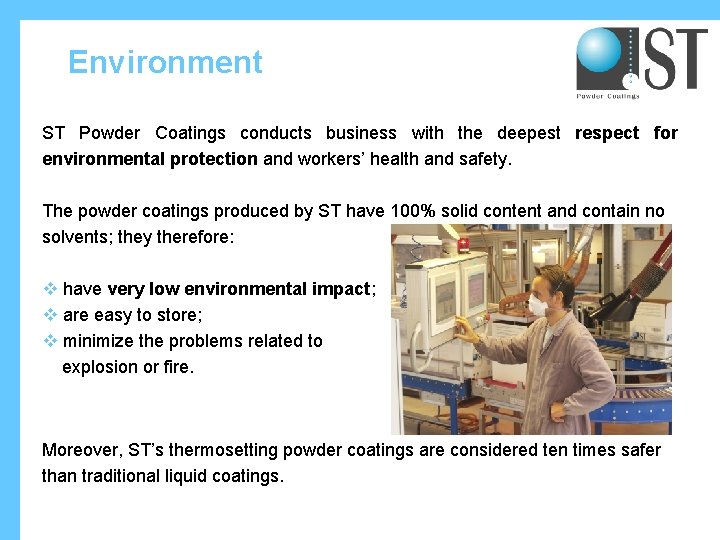 Environment ST Powder Coatings conducts business with the deepest respect for environmental protection and